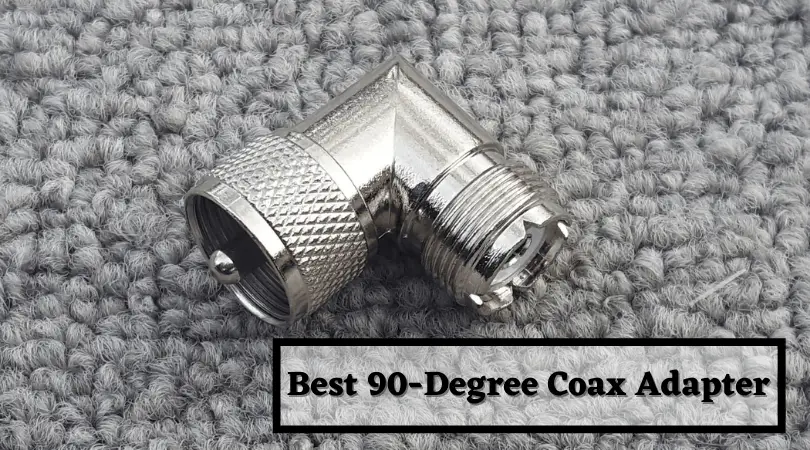 Best 90-Degree Coax Adapter – Here’s The List You Are Looking For