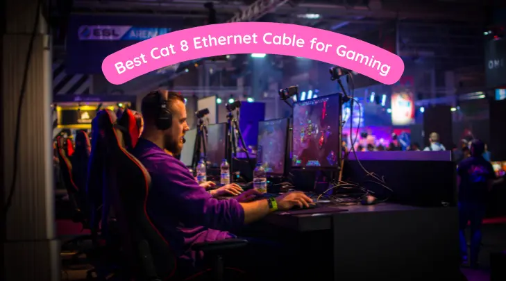 Best Cat 8 Ethernet Cable for Gaming – Small Investment for Smooth Gameplay