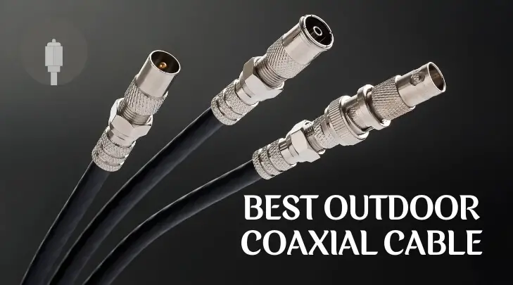 Best Outdoor Coaxial Cable: Top-reviewed Weatherproof Coax Cables