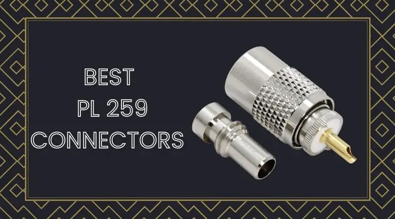 Best PL 259 Connectors – Top 5 Crimp Connectors