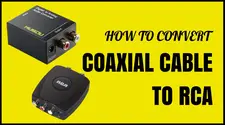 How to Convert Coaxial Cable to RCA | Top Guide