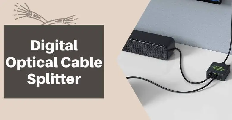 Digital Optical Cable Splitter – Top 5 Toslink Splitters in 2024