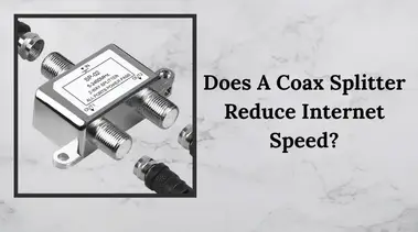 Does A Coax Splitter Reduce Internet Speed