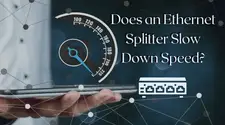 Does an Ethernet Splitter Slow Down Speed – Learn The Facts