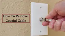 How To Remove Coaxial Cable – Easy Steps From Experts