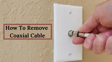 How To Remove Coaxial Cable