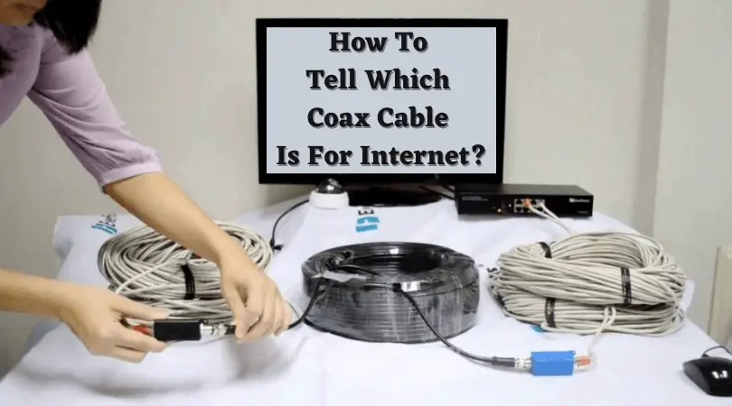 How To Tell Which Coax Cable Is For Internet – Expert Help