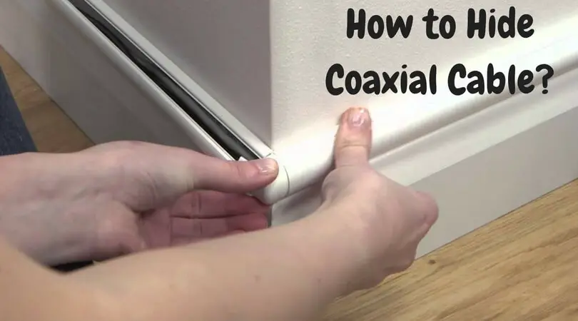 How to Hide Coaxial Cable? | Top Hacks for Hiding Ugly Wires