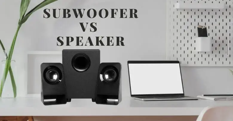 Subwoofer Vs Speaker