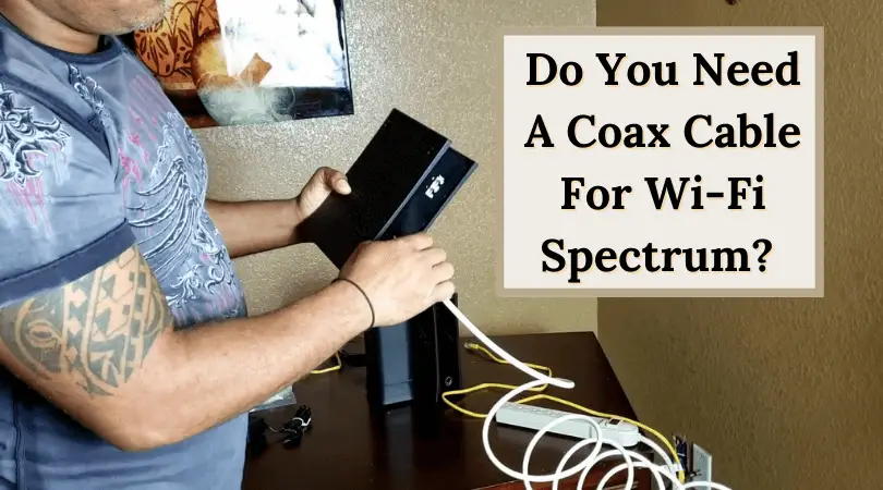 Do You Need A Coax Cable For Wi Fi Spectrum