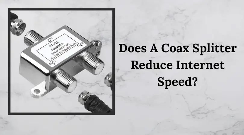 Does A Coax Splitter Reduce Internet Speed