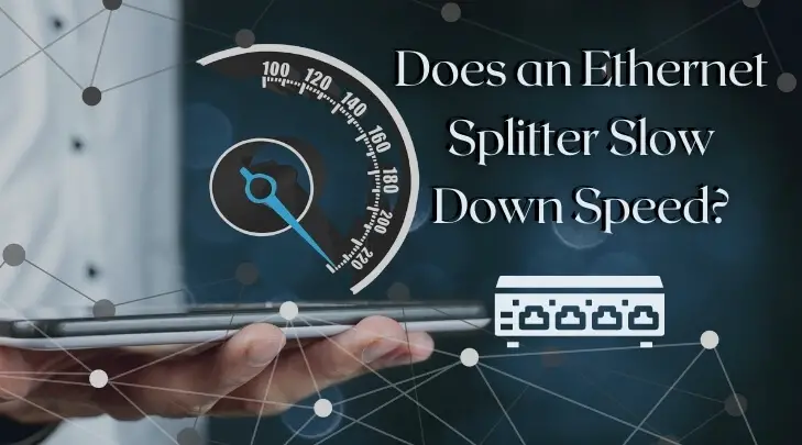Does an Ethernet Splitter Slow Down Speed