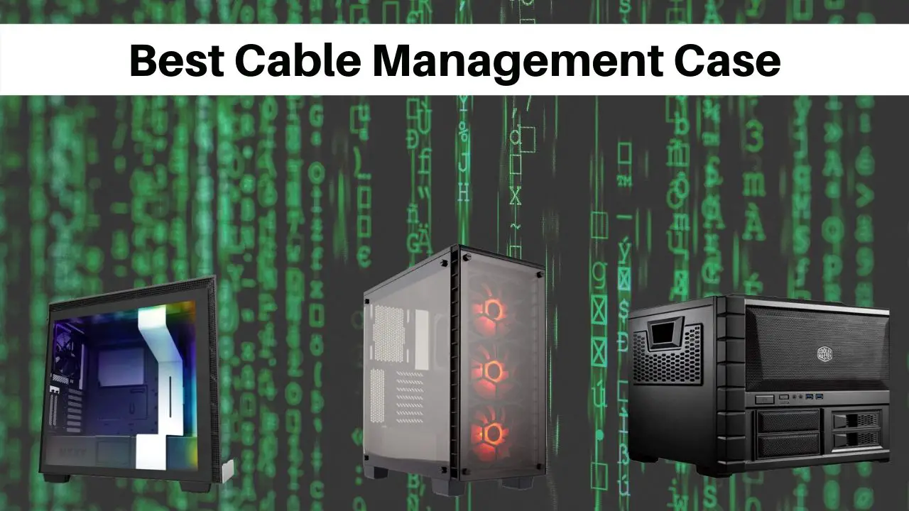 Best Cable Management Case