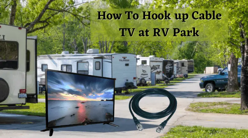 How To hook up Cable TV at RV Park
