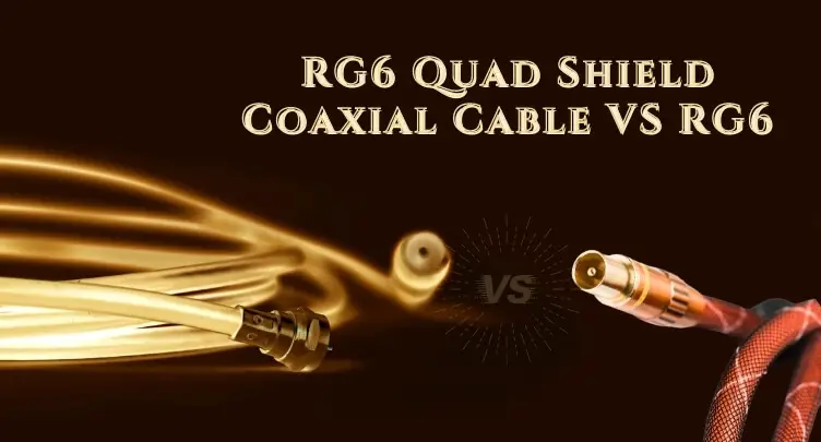 RG6 Quad Shield Coaxial Cable VS RG6