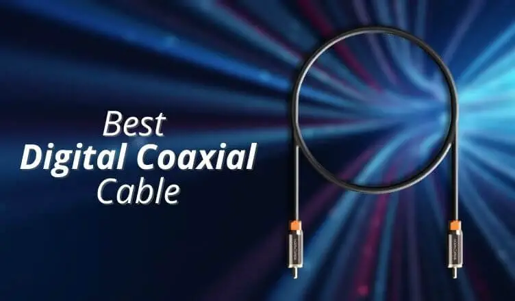 Best Digital Coaxial Cable: Top Recommended Coax Cables